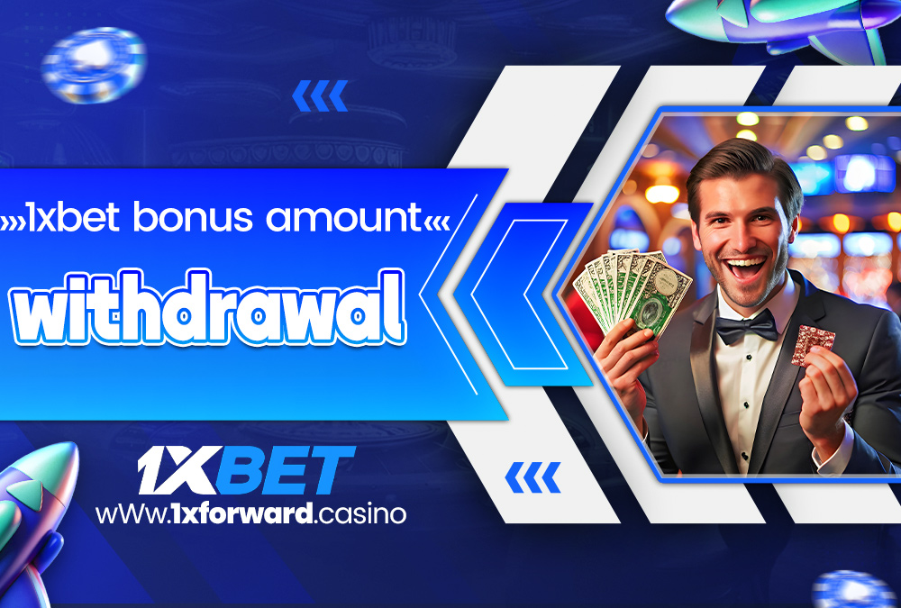 1xbet bonus amount withdrawal