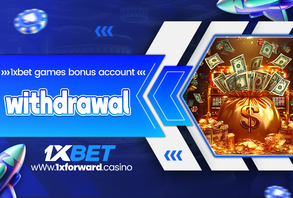 1xbet games bonus account withdrawal