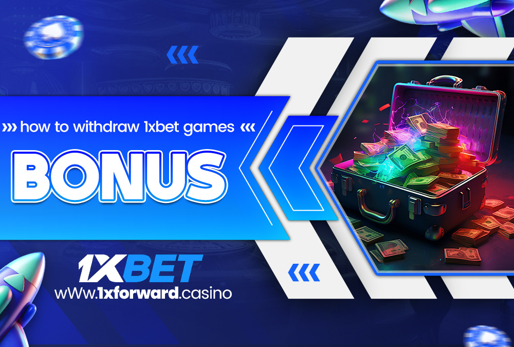 how to withdraw 1xbet games bonus