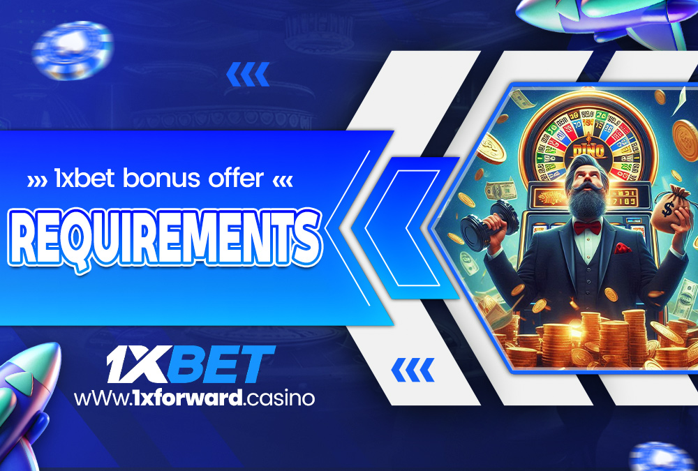 1xbet bonus offer requirements