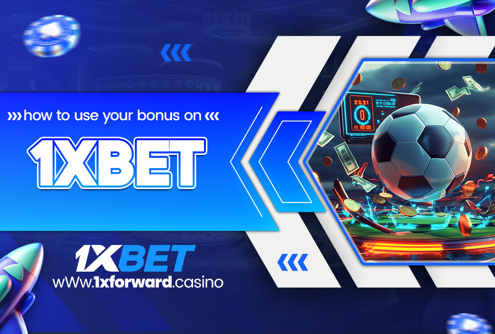 how to use your bonus on 1xbet